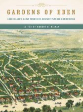 Gardens of Eden Long Islands Early Twentiethcentury Planned Communities