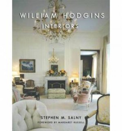 William Hodgins Interiors by Stephen M. Salny & Margaret Russell