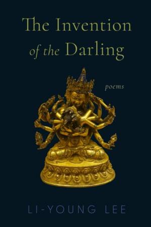 The Invention of the Darling by Li-Young Lee