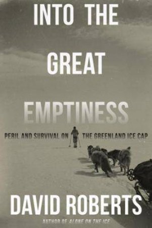 Into The Great Emptiness by David Roberts