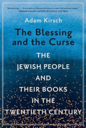 The Blessing And The Curse by Adam Kirsch