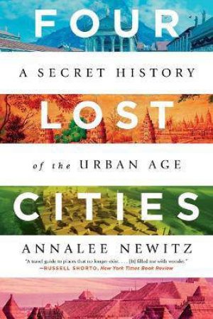 Four Lost Cities by Annalee Newitz