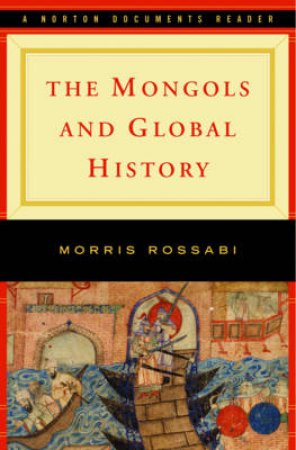 The Mongols and Global History by Morris Rossabi