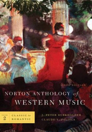Norton Anthology of Western Music by J. Peter Burkholder & Claude V. Palisca