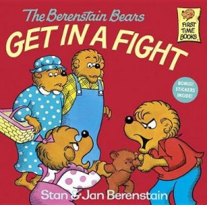 The Berenstain Bears Get in a Fight by Stan Berenstain & Jan Berenstain