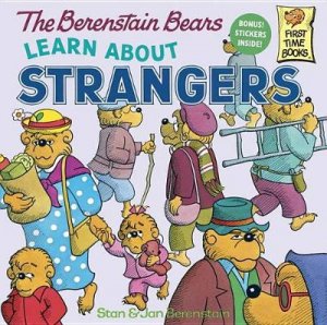 The Berenstain Bears Learn About Strangers by Stan Berenstain & Jan Berenstain