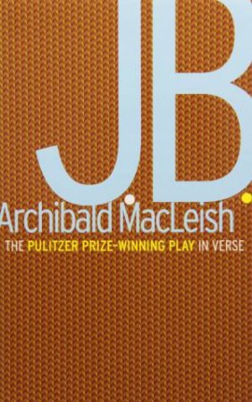 J.B. by MACLEISH ARCHIBALD