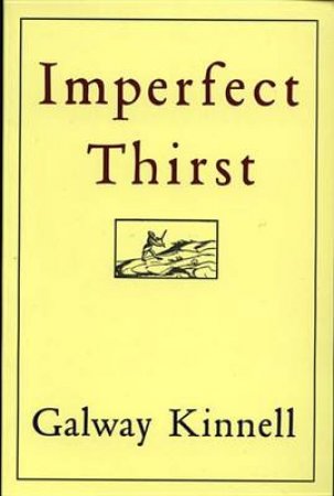 Imperfect Thirst by KINNELL GALWAY