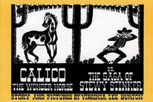 Calico the Wonder Horse, or the Saga of Stewy Stinker by BURTON VIRGINIA