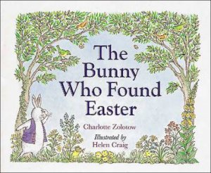 Bunny Who Found Easter by ZOLOTOW CHARLOTTE