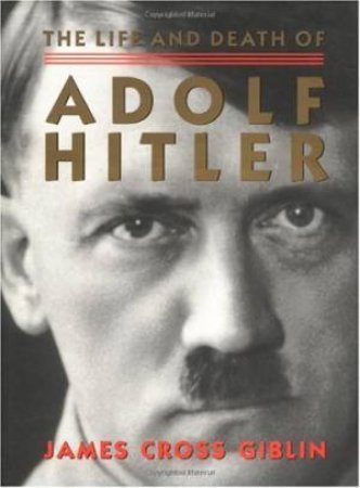 Life and Death of Adolf Hitler by GIBLIN JAMES