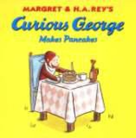 Curious George Makes Pancakes by REY H.A.
