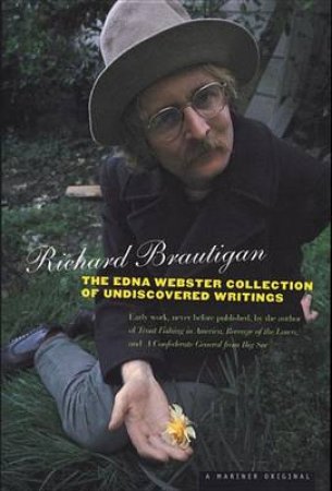 Edna Webster Collection of Undiscovered Writing by BRAUTIGAN RICHARD