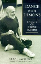 Dance With Demons The Life Of Jerome Robbins