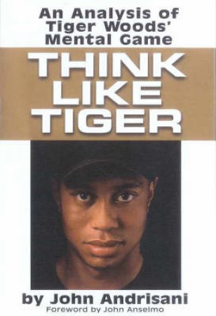 Think Like Tiger by John Andrisani