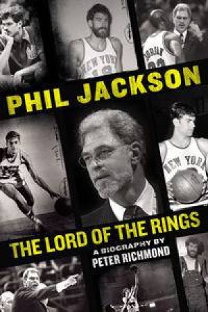 Phil Jackson: Lord of the Rings by Peter Richmond