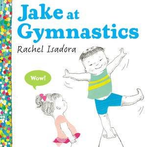 Jake at Gymnastics by Rachel Isadora