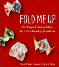 Fold Me Up 100 Paper FortuneTellers for Lifes Pressing Questions