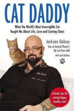 Cat Daddy What the Worlds Most Incorrigible Cat Taught Me About Life Love and Coming Clean