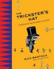 The Tricksters Hat A Mischievous Aprrenticeship in Creativity