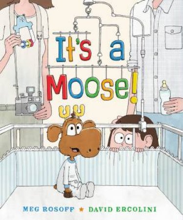 It's A Moose! by Meg Rosoff