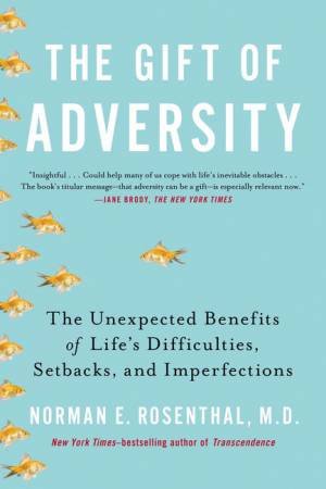 The Gift Of Adversity by Norman E Rosenthal