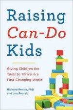 Raising CanDo Kids Giving Children the Tools to Thrive in a FastChanging World