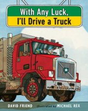 With Any Luck Ill Drive A Truck