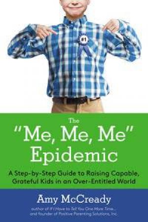 The Me, Me, Me Epidemic by Amy Mccready