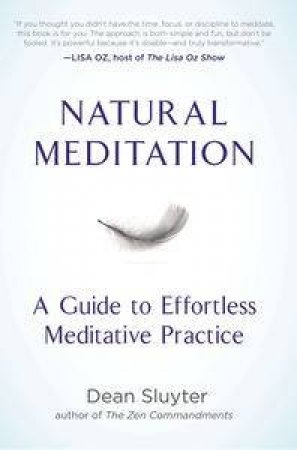 Natural Meditation: A Guide To Effortless Meditative Practice by Dean Sluyter