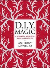 DIY Magic A Strange And Whimsical Guide To Creativity