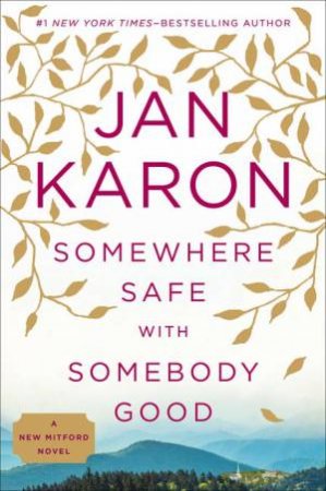 Somewhere Safe with Somebody Good: The New Mitford Novel by Jan Karon