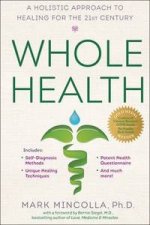 Whole Health A Holistic Approach to Healing for the 21st Century