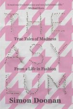 The Asylum True Tales of Madness from a Life in Fashion