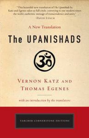 The Upanishads: A New Translation by Vernon Katz
