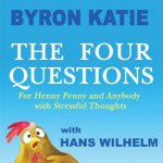 The Four Questions For Henny Penny And Anybody With Stressful Thoughts