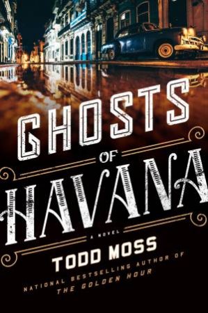 Ghosts of Havana by Moss;; Todd