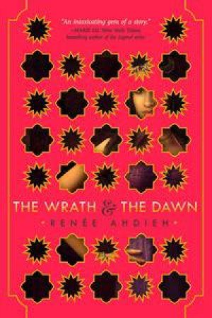 Wrath and the Dawn by Renee Ahdieh