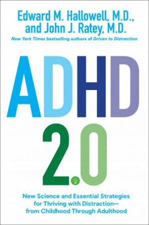 ADHD 2.0 by  M.D. Edward M. Hallowell and M.D. John J. Ratey  