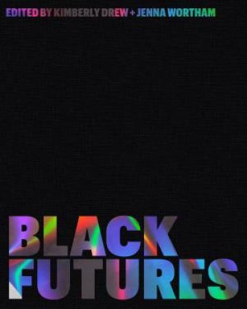 Black Futures by Kimberly Drew & Jenna Wortham