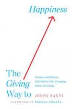 The Giving Way to Happiness Stories and Science Behind the LifeChanging Power of Giving