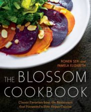 The Blossom Cookbook Classic Favorites From The Restaurant That Pioneered A New Vegan Cuisine