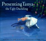 Presenting Tanya The Ugly Duckling