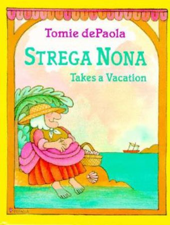 Strega Nona Takes A Vacation by Tomie De Paola