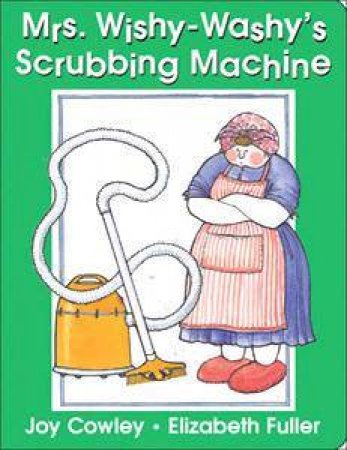 Mrs Wishy-Washy's Scrubbing Machine by Joy Cowley & Elizabeth Fuller