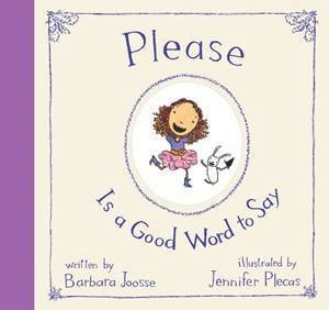 Please Is A Good Word To Say by Barbara Joosse