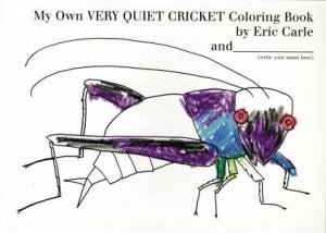 My Own Very Quiet Cricket Coloring Book by Eric Carle