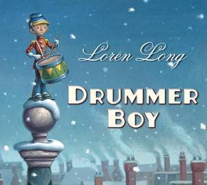 Drummer Boy by Loren Long