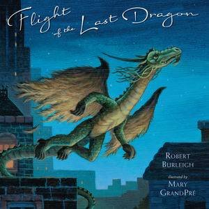 Flight Of The Last Dragon by Robert Burleigh