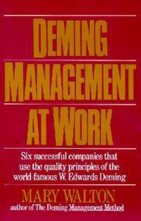 Deming Management At Work by Mary Walton